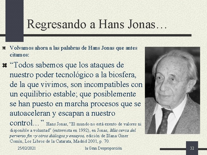 Regresando a Hans Jonas… Volvamos ahora a las palabras de Hans Jonas que antes