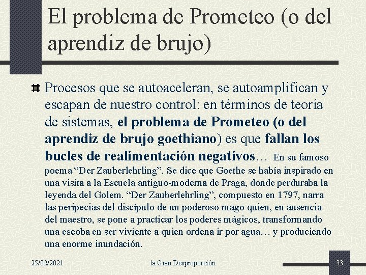 El problema de Prometeo (o del aprendiz de brujo) Procesos que se autoaceleran, se