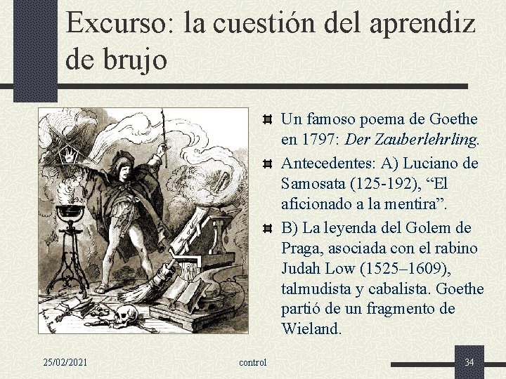 Excurso: la cuestión del aprendiz de brujo Un famoso poema de Goethe en 1797: