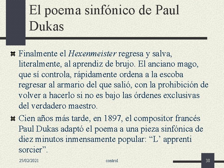 El poema sinfónico de Paul Dukas Finalmente el Hexenmeister regresa y salva, literalmente, al