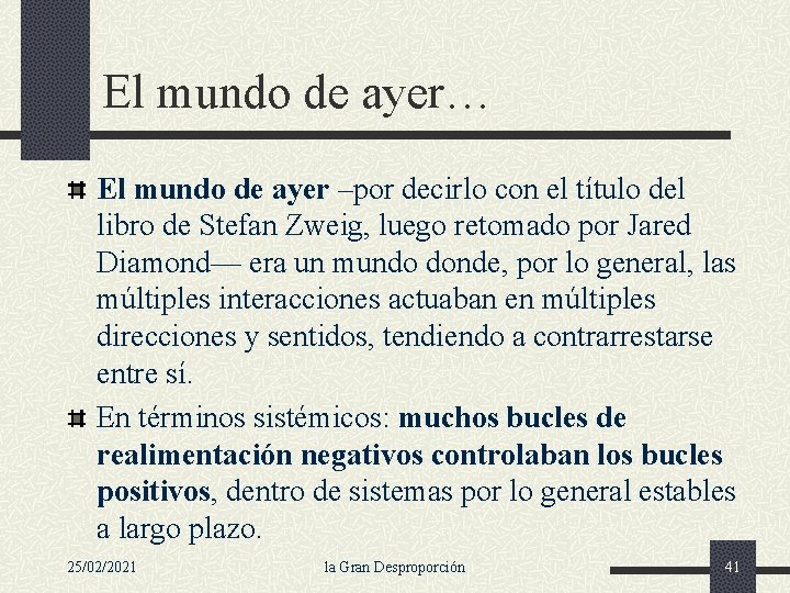 El mundo de ayer… El mundo de ayer –por decirlo con el título del