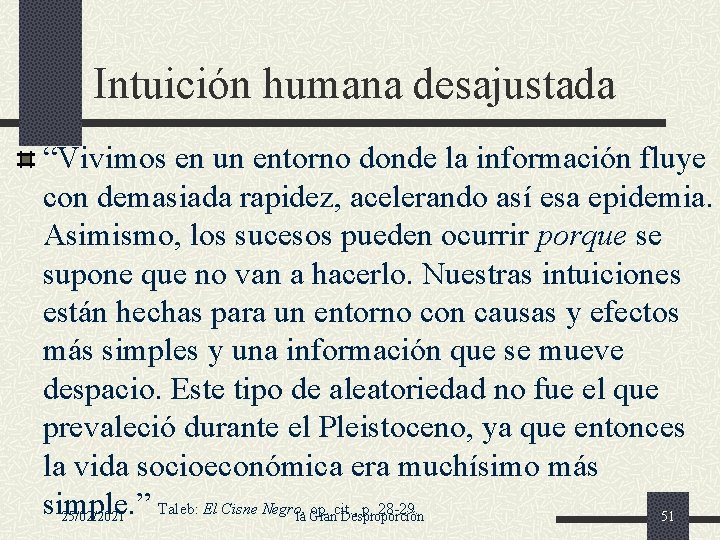 Intuición humana desajustada “Vivimos en un entorno donde la información fluye con demasiada rapidez,
