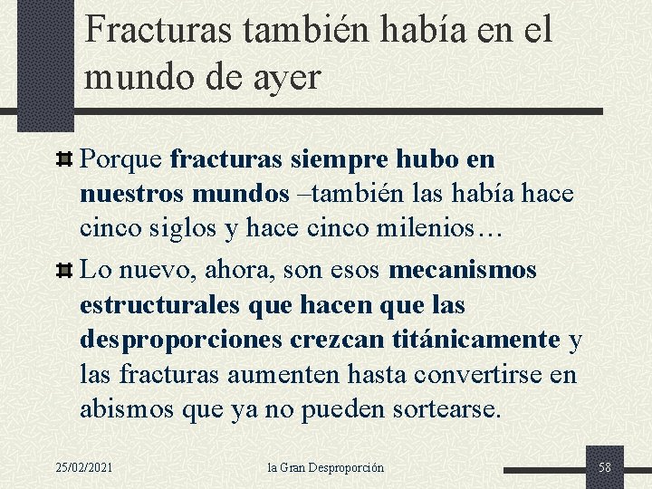 Fracturas también había en el mundo de ayer Porque fracturas siempre hubo en nuestros