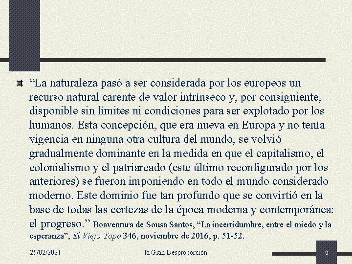 “La naturaleza pasó a ser considerada por los europeos un recurso natural carente de