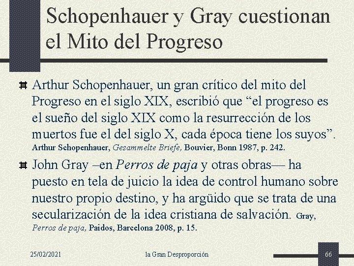 Schopenhauer y Gray cuestionan el Mito del Progreso Arthur Schopenhauer, un gran crítico del