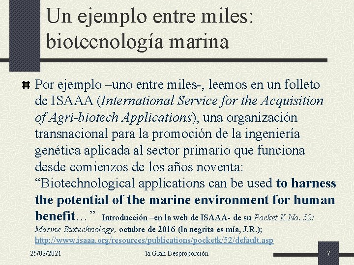 Un ejemplo entre miles: biotecnología marina Por ejemplo –uno entre miles-, leemos en un