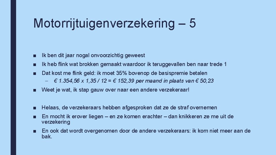 Motorrijtuigenverzekering – 5 ■ Ik ben dit jaar nogal onvoorzichtig geweest ■ Ik heb