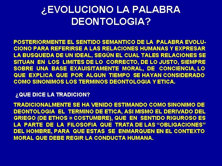 ¿EVOLUCIONO LA PALABRA DEONTOLOGIA? POSTERIORMENTE EL SENTIDO SEMANTICO DE LA PALABRA EVOLUCIONO PARA REFERIRSE