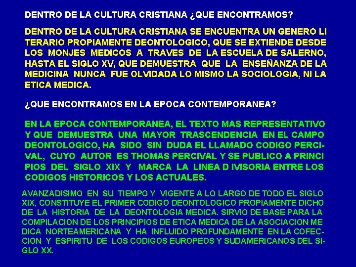 DENTRO DE LA CULTURA CRISTIANA ¿QUE ENCONTRAMOS? DENTRO DE LA CULTURA CRISTIANA SE ENCUENTRA