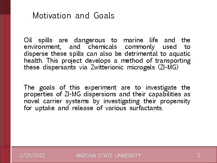 Motivation and Goals Oil spills are dangerous to marine life and the environment, and