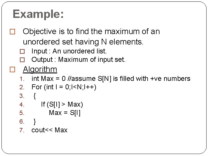 Example: � Objective is to find the maximum of an unordered set having N