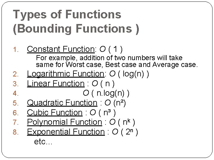Types of Functions (Bounding Functions ) 1. Constant Function: O ( 1 ) For Types of Functions (Bounding Functions ) 1. Constant Function: O ( 1 ) For