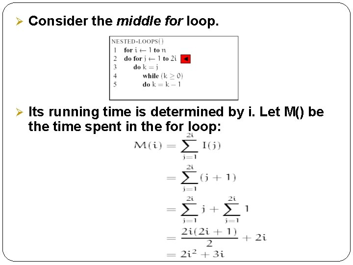 Ø Consider the middle for loop. Ø Its running time is determined by i.