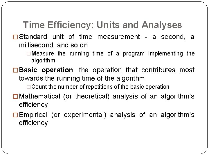 Time Efficiency: Units and Analyses � Standard unit of time measurement - a second,