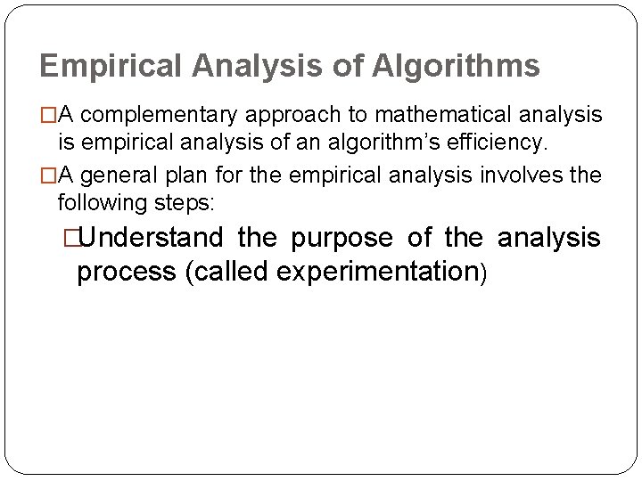 Empirical Analysis of Algorithms �A complementary approach to mathematical analysis is empirical analysis of