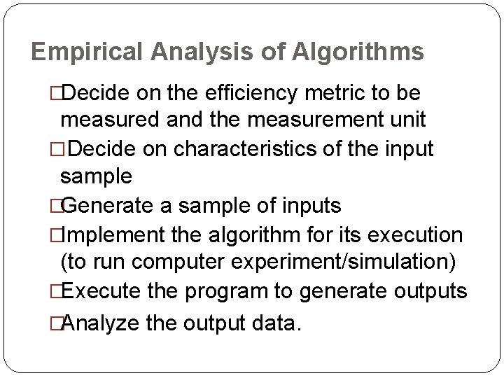 Empirical Analysis of Algorithms �Decide on the efficiency metric to be measured and the