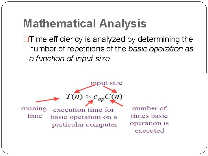 Mathematical Analysis �Time efficiency is analyzed by determining the number of repetitions of the