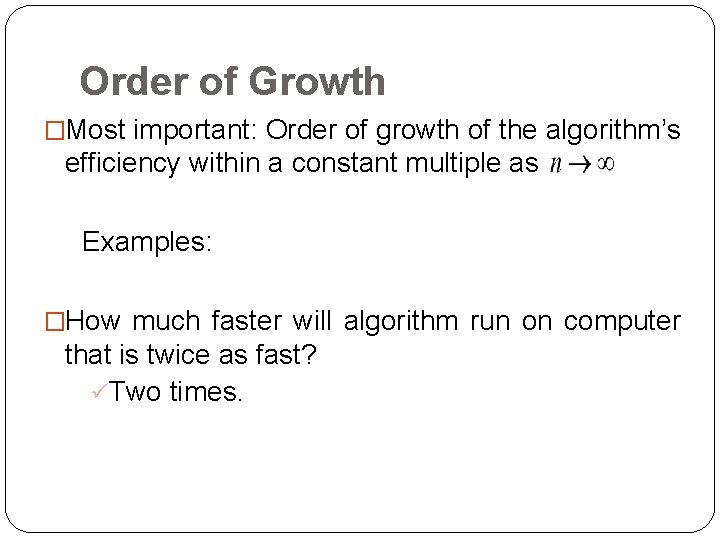 Order of Growth �Most important: Order of growth of the algorithm’s efficiency within a
