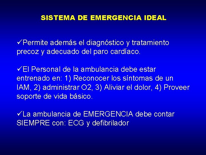 SISTEMA DE EMERGENCIA IDEAL üPermite además el diagnóstico y tratamiento precoz y adecuado del