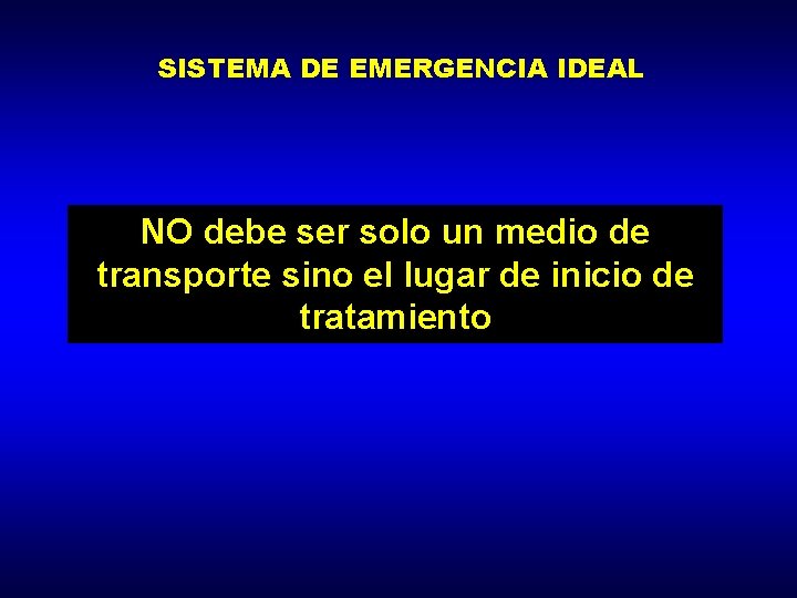 SISTEMA DE EMERGENCIA IDEAL NO debe ser solo un medio de transporte sino el