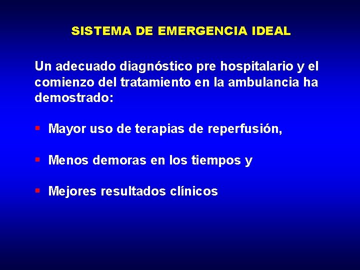 SISTEMA DE EMERGENCIA IDEAL Un adecuado diagnóstico pre hospitalario y el comienzo del tratamiento