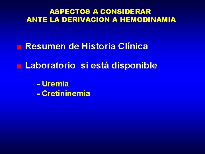 ASPECTOS A CONSIDERAR ANTE LA DERIVACION A HEMODINAMIA Resumen de Historia Clínica Laboratorio si