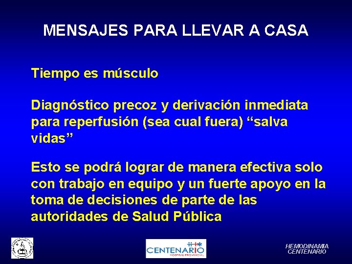 MENSAJES PARA LLEVAR A CASA Tiempo es músculo Diagnóstico precoz y derivación inmediata para