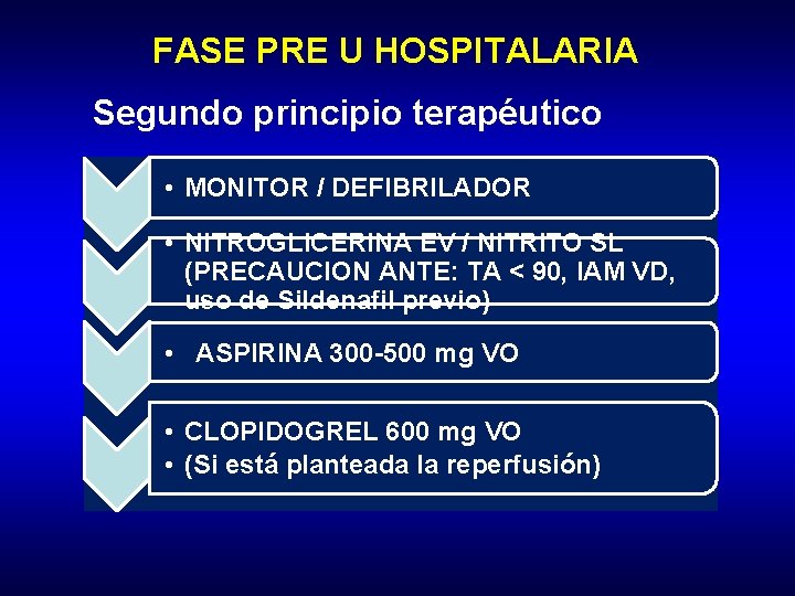 FASE PRE U HOSPITALARIA Segundo principio terapéutico • MONITOR / DEFIBRILADOR • NITROGLICERINA EV