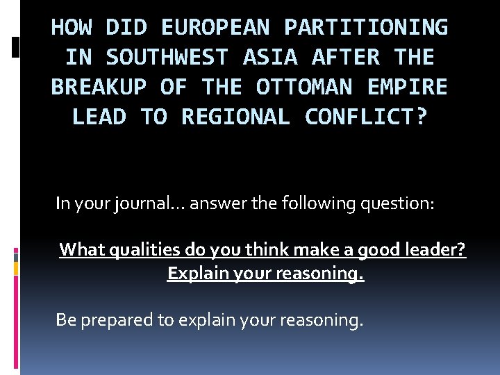 HOW DID EUROPEAN PARTITIONING IN SOUTHWEST ASIA AFTER THE BREAKUP OF THE OTTOMAN EMPIRE