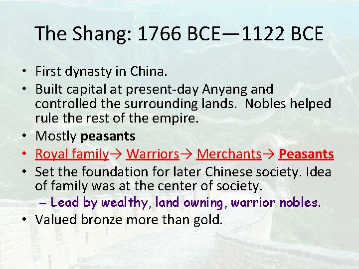 The Shang: 1766 BCE— 1122 BCE • First dynasty in China. • Built capital The Shang: 1766 BCE— 1122 BCE • First dynasty in China. • Built capital