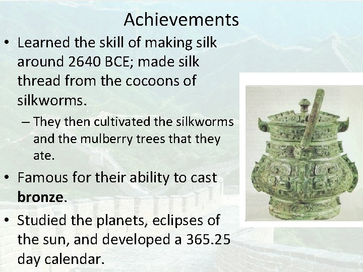 Achievements • Learned the skill of making silk around 2640 BCE; made silk thread Achievements • Learned the skill of making silk around 2640 BCE; made silk thread