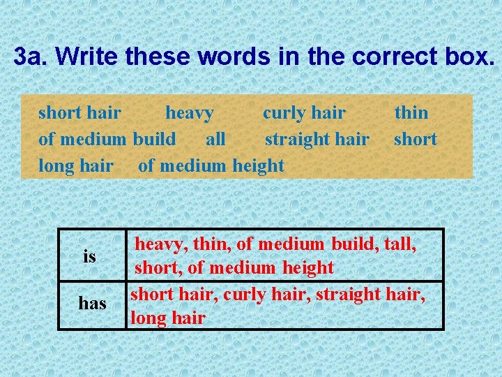 3 a. Write these words in the correct box. short hair heavy curly hair