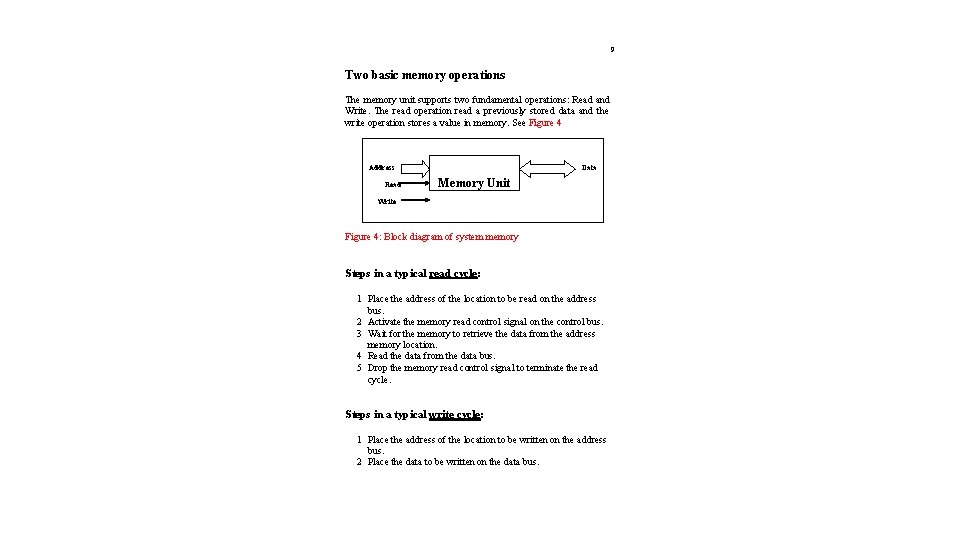 9 Two basic memory operations The memory unit supports two fundamental operations: Read and