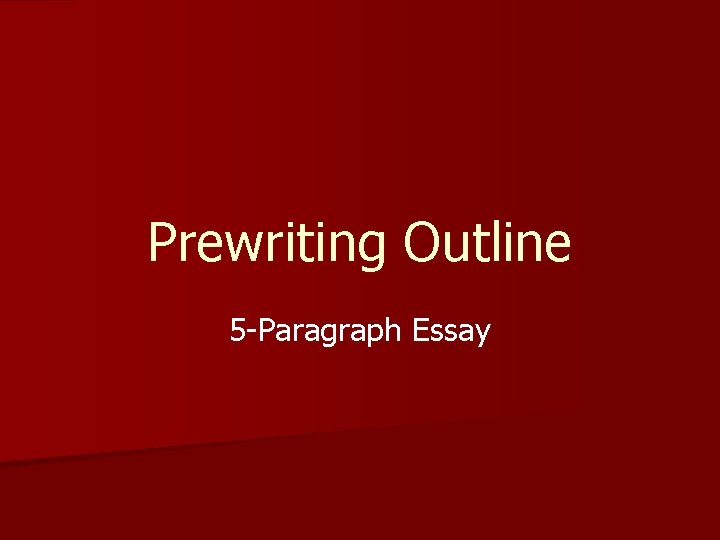 Prewriting Outline 5 -Paragraph Essay 