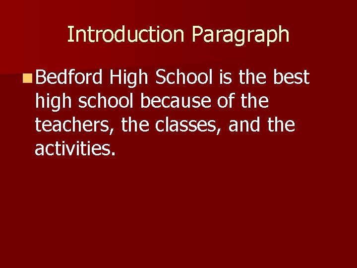 Introduction Paragraph n Bedford High School is the best high school because of the