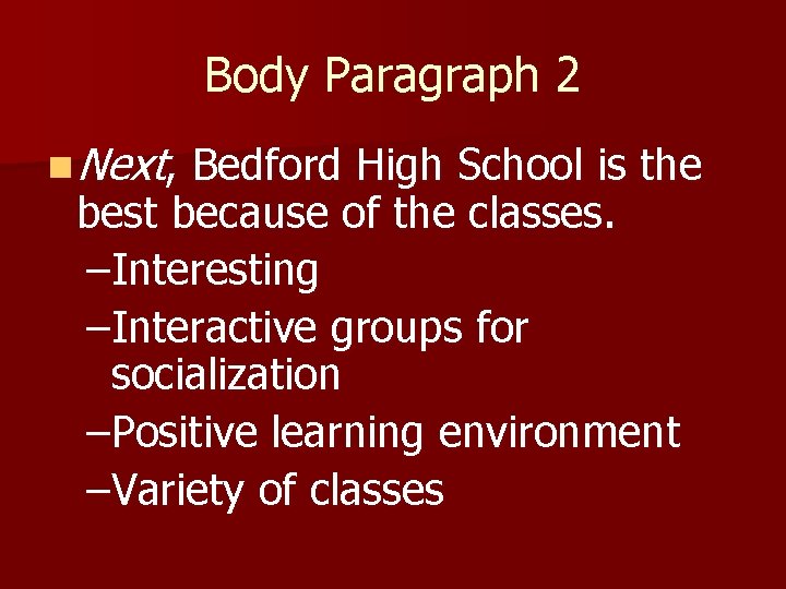 Body Paragraph 2 n Next, Bedford High School is the best because of the