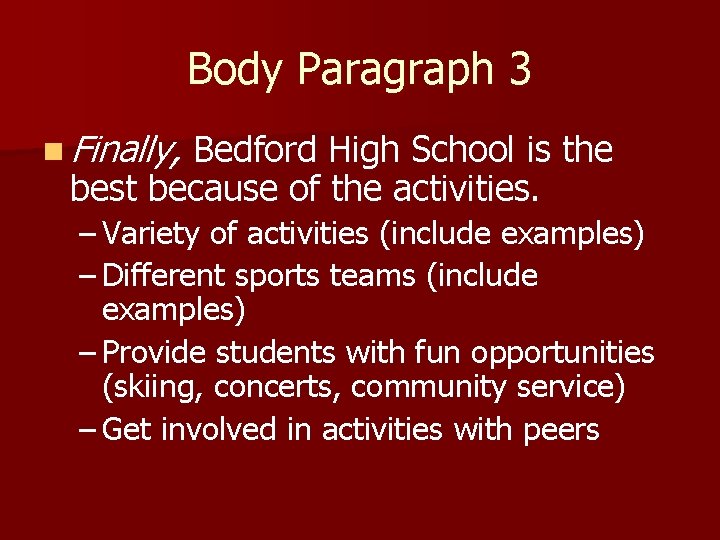 Body Paragraph 3 n Finally, Bedford High School is the best because of the