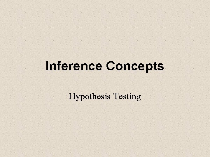 Inference Concepts Hypothesis Testing 