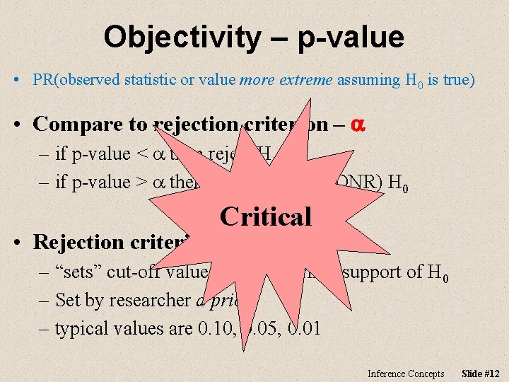 Objectivity – p-value • PR(observed statistic or value more extreme assuming H 0 is