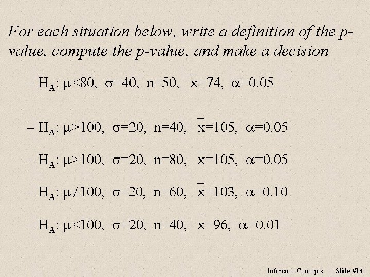 For each situation below, write a definition of the pvalue, compute the p-value, and
