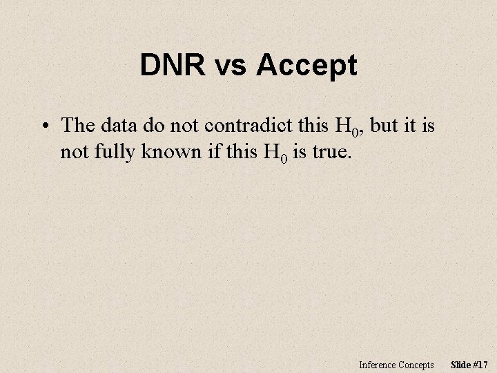 DNR vs Accept • The data do not contradict this H 0, but it