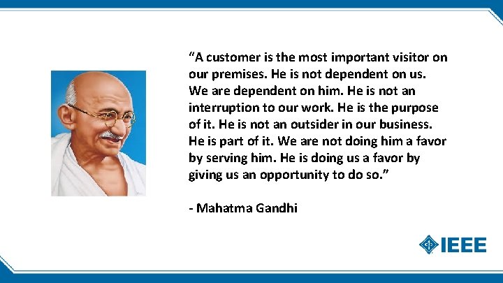 “A customer is the most important visitor on our premises. He is not dependent