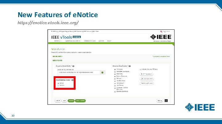 New Features of e. Notice https: //enotice. vtools. ieee. org/ 12 