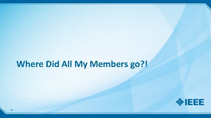 Where Did All My Members go? ! 5 