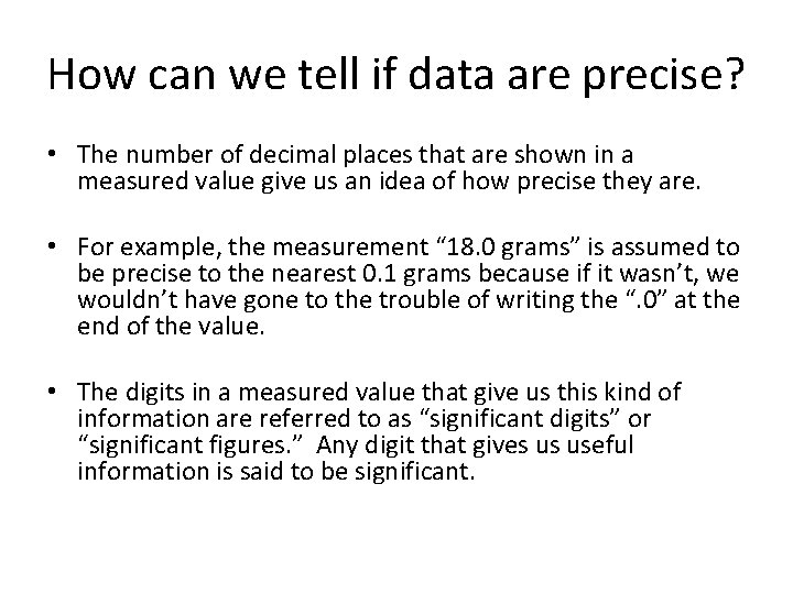 How can we tell if data are precise? • The number of decimal places How can we tell if data are precise? • The number of decimal places