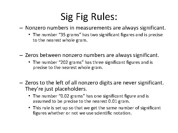 Sig Fig Rules: – Nonzero numbers in measurements are always significant. • The number Sig Fig Rules: – Nonzero numbers in measurements are always significant. • The number