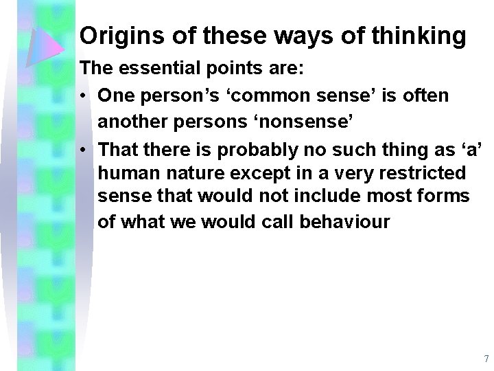 Origins of these ways of thinking The essential points are: • One person’s ‘common