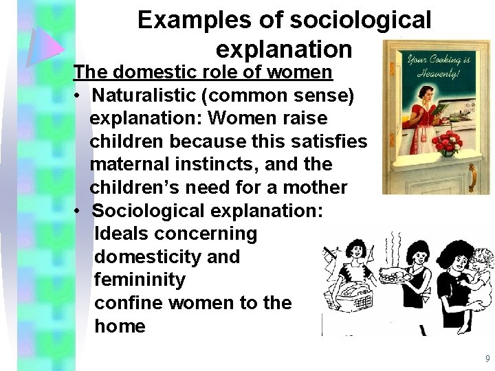 Examples of sociological explanation The domestic role of women • Naturalistic (common sense) explanation: Examples of sociological explanation The domestic role of women • Naturalistic (common sense) explanation: