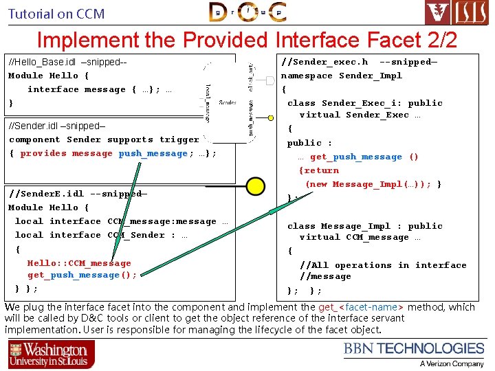 Tutorial on CCM Implement the Provided Interface Facet 2/2 //Hello_Base. idl –snipped-Module Hello {