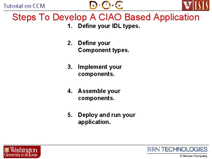 Tutorial on CCM Steps To Develop A CIAO Based Application 1. Define your IDL